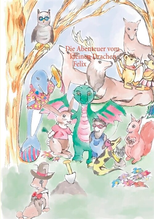 Die Abenteuer vom kleinen Drachen Felix (Paperback)