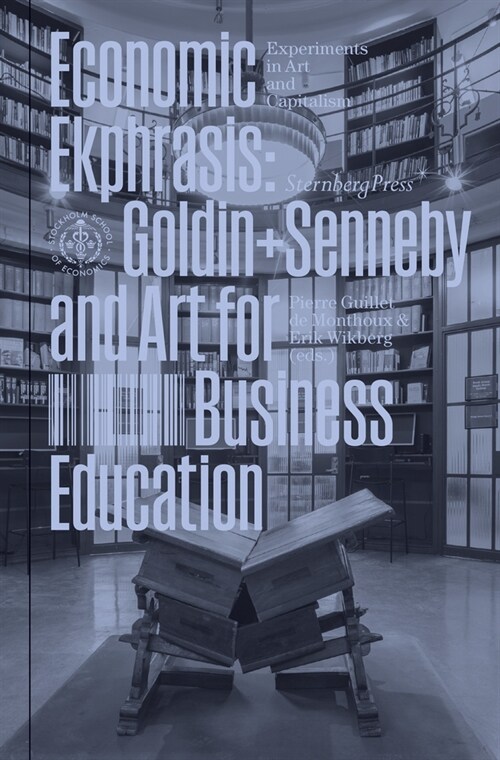 Economic Ekphrasis: Goldin+senneby and Art for Business Education (Paperback)