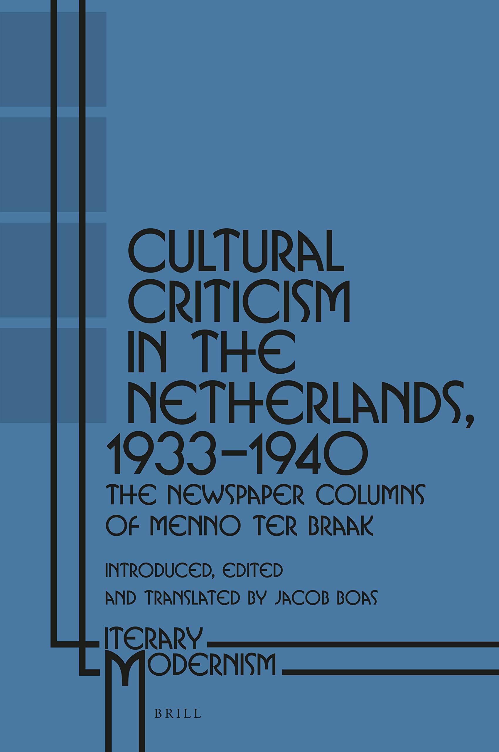 Cultural Criticism in the Netherlands, 1933-1940: The Newspaper Columns of Menno Ter Braak (Hardcover)