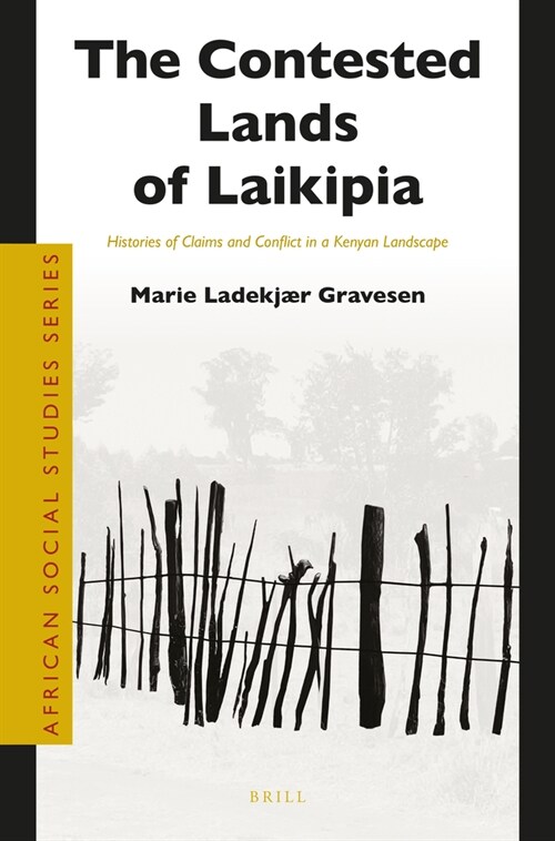 The Contested Lands of Laikipia: Histories of Claims and Conflict in a Kenyan Landscape (Paperback)