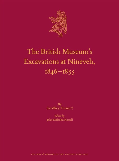 The British Museums Excavations at Nineveh, 1846-1855 (Hardcover)