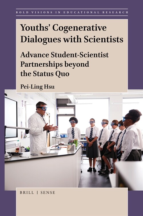 Youths Cogenerative Dialogues with Scientists: Advance Student-Scientist Partnerships Beyond the Status Quo (Paperback)