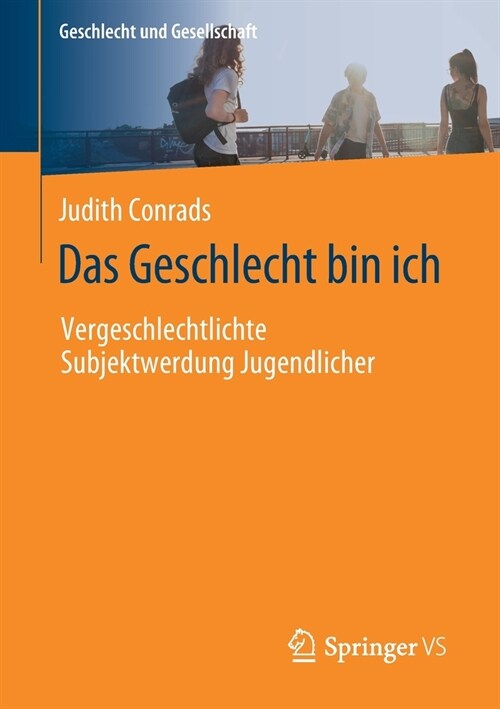 Das Geschlecht Bin Ich: Vergeschlechtlichte Subjektwerdung Jugendlicher (Paperback, 1. Aufl. 2020)