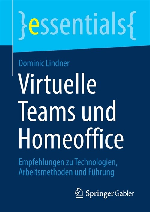 Virtuelle Teams Und Homeoffice: Empfehlungen Zu Technologien, Arbeitsmethoden Und F?rung (Paperback, 1. Aufl. 2020)