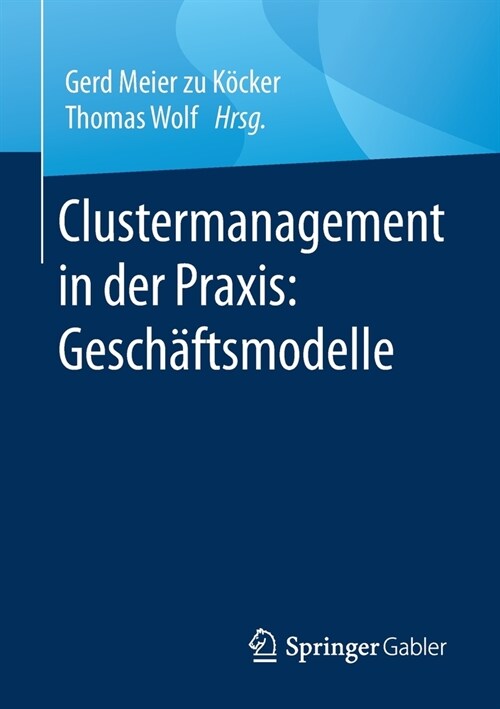 Clustermanagement in Der Praxis: Gesch?tsmodelle (Paperback, 1. Aufl. 2020)