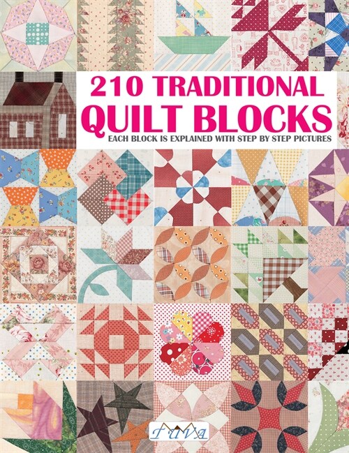 210 Traditional Quilt Blocks: Each Block Is Explained with Step by Step Pictures (Paperback)