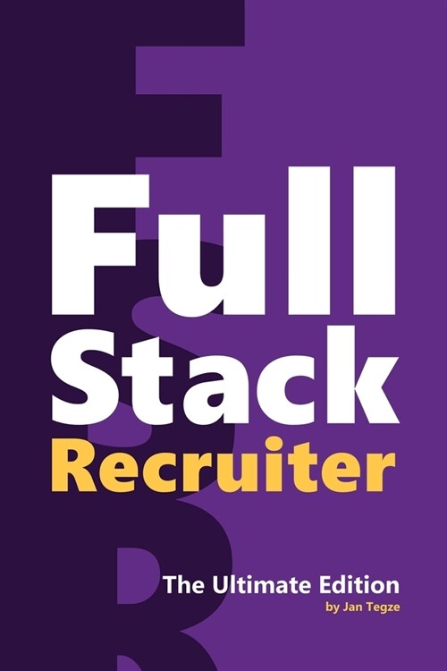 Full Stack Recruiter: The Ultimate Edition (Paperback)