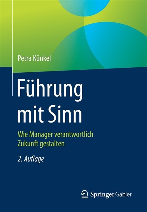 F?rung Mit Sinn: Wie Manager Verantwortlich Zukunft Gestalten (Paperback, 2, 2., Akt. Aufl.)