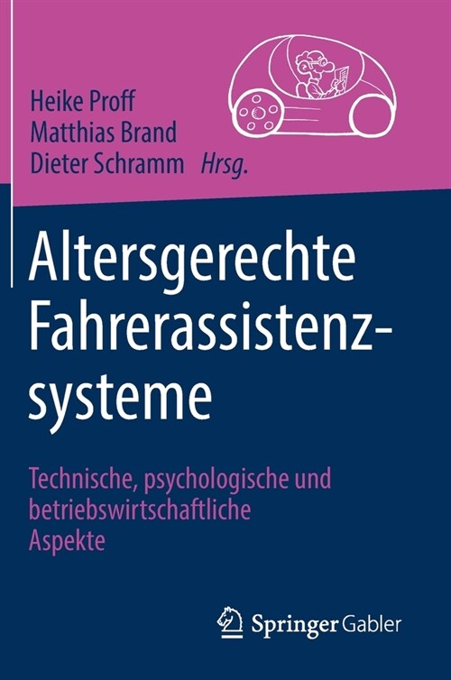Altersgerechte Fahrerassistenzsysteme: Technische, Psychologische Und Betriebswirtschaftliche Aspekte (Hardcover, 1. Aufl. 2020)