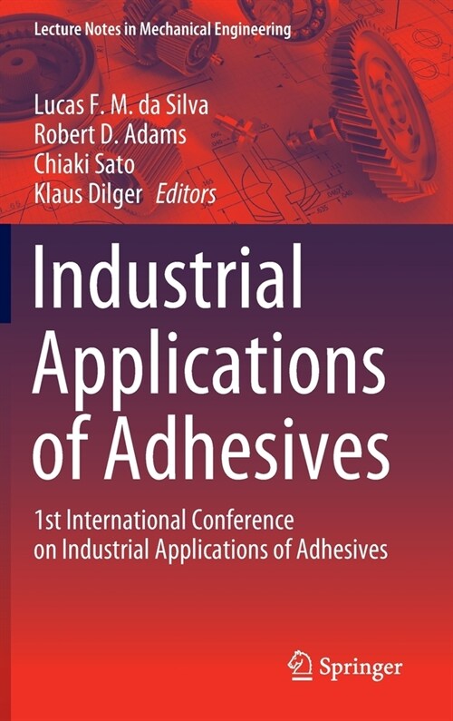 Industrial Applications of Adhesives: 1st International Conference on Industrial Applications of Adhesives (Hardcover, 2021)