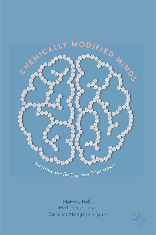 Chemically Modified Minds: Substance Use for Cognitive Enhancement (Hardcover, 2021)