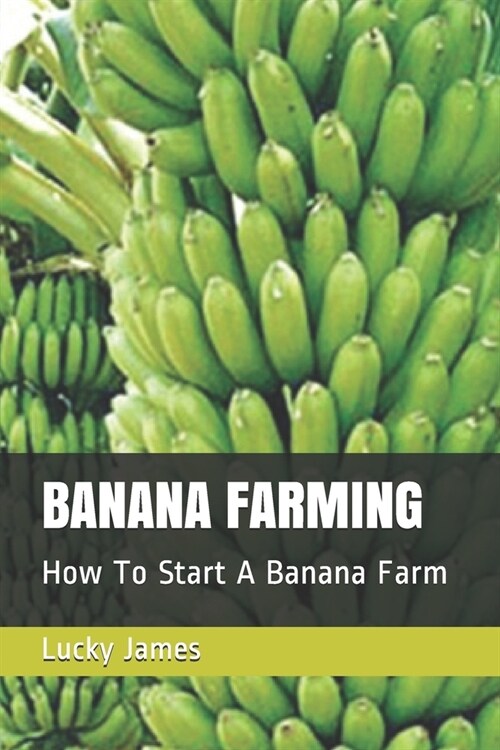 Banana Farming: How To Start A Banana Farm (Paperback)