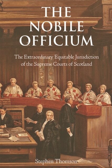 The Nobile Officium : The Extraordinary Equitable Jurisdiction of the Supreme Courts of Scotland (Paperback)