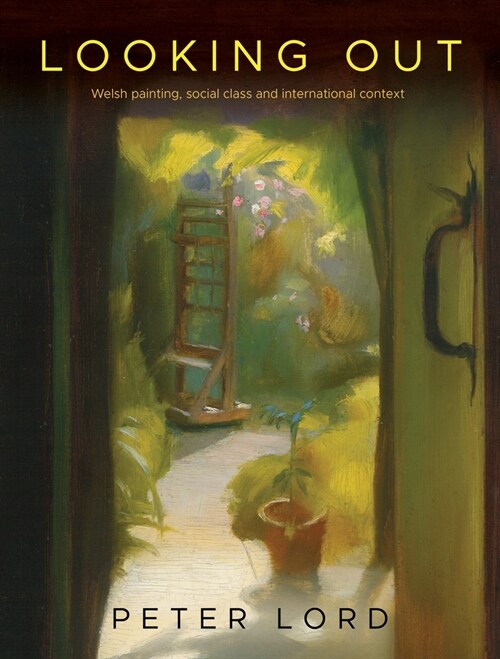 Looking Out : Welsh painting, social class and international context (Hardcover)