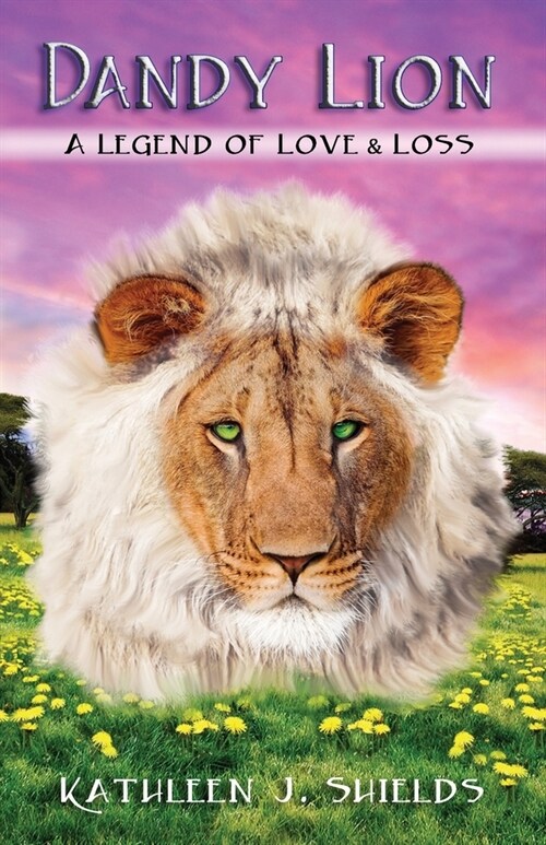 Dandy Lion, A Legend of Love and Loss (Paperback)