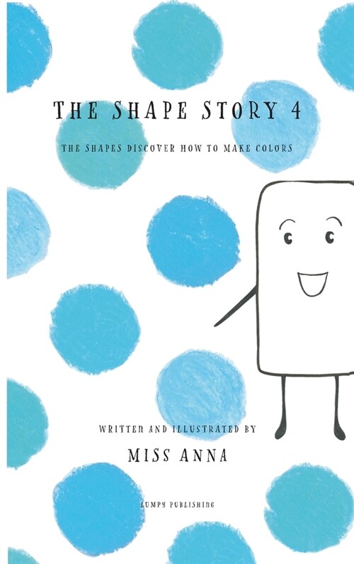 The Shape Story 4: The Shapes Discover How to Make Colors (Hardcover)