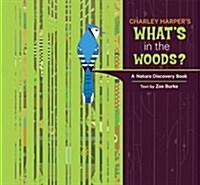 Charley Harpers Whats in the Woods?: A Nature Discovery Book (Hardcover)