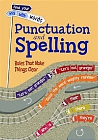 Punctuation and Spelling : Rules That Make Things Clear (Hardcover)