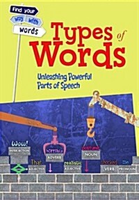 Types of Words : Unleashing Powerful Parts of Speech (Hardcover)