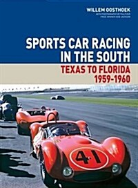 Sports Car Racing in the South : Texas to  Florida 1959-1960 (Hardcover)