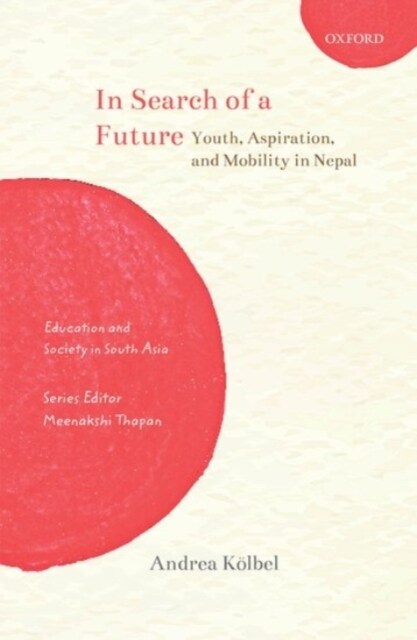 In Search of a Future: Youth, Aspiration, and Mobility in Nepal (Hardcover)