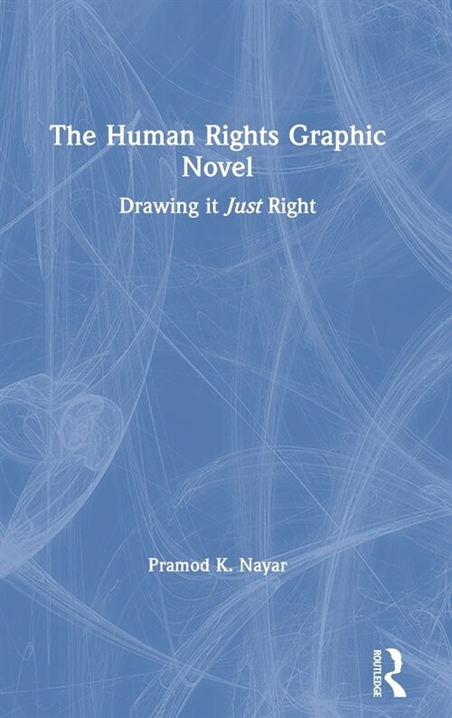 The Human Rights Graphic Novel : Drawing it Just Right (Hardcover)