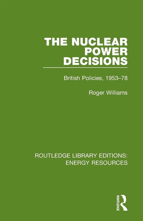 The Nuclear Power Decisions : British Policies, 1953-78 (Paperback)
