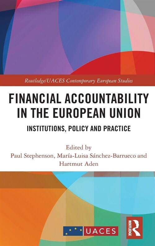 Financial Accountability in the European Union : Institutions, Policy and Practice (Hardcover)