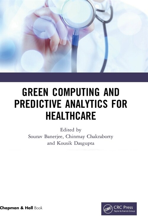 Green Computing and Predictive Analytics for Healthcare (Hardcover, 1)