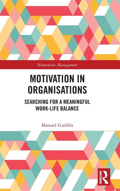 Motivation in Organisations : Searching for a Meaningful Work-Life Balance (Hardcover)