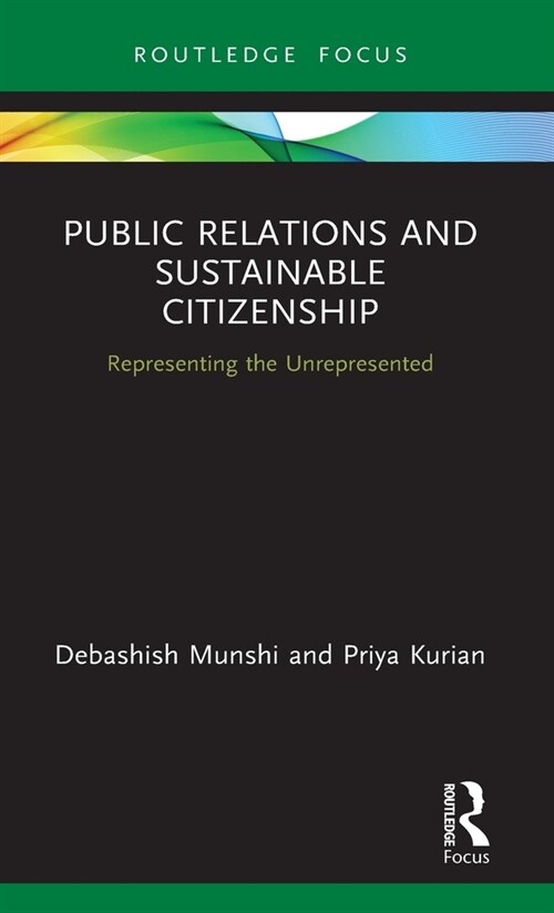 Public Relations and Sustainable Citizenship : Representing the Unrepresented (Hardcover)