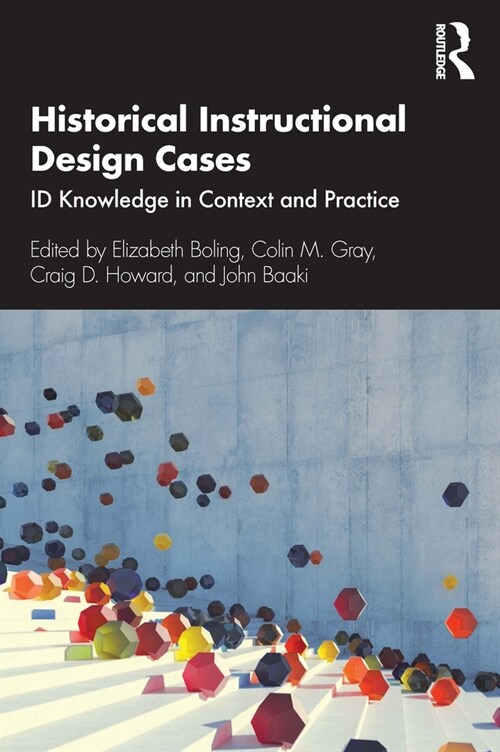 Historical Instructional Design Cases : ID Knowledge in Context and Practice (Paperback)