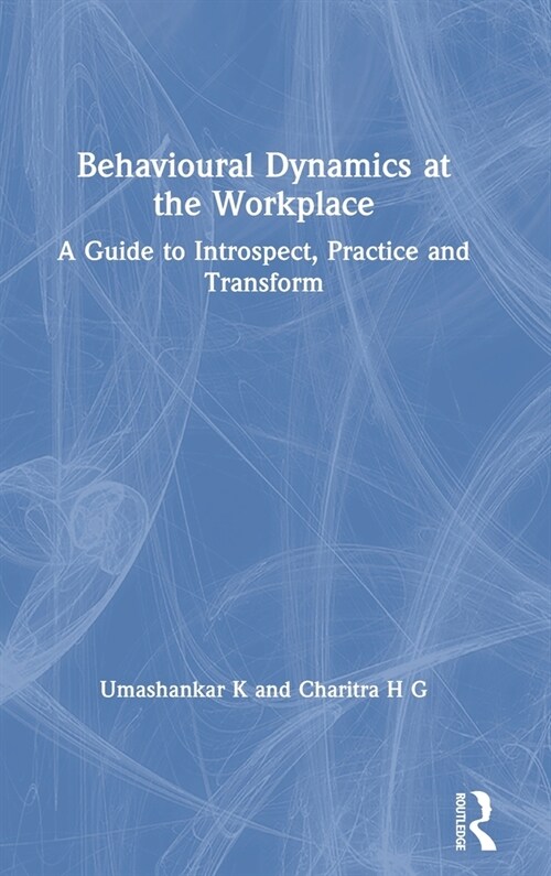 [중고] Behavioural Dynamics at the Workplace : A Guide to Introspect, Practice and Transform (Hardcover)
