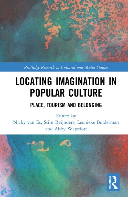 Locating Imagination in Popular Culture : Place, Tourism and Belonging (Hardcover)