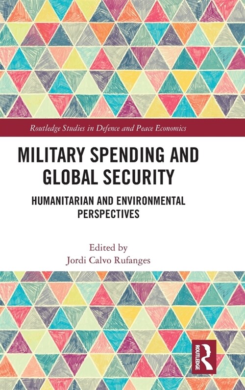 Military Spending and Global Security : Humanitarian and Environmental Perspectives (Hardcover)