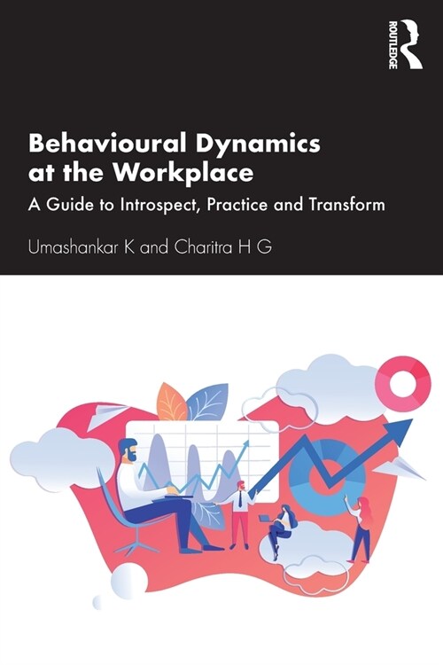 Behavioural Dynamics at the Workplace : A Guide to Introspect, Practice and Transform (Paperback)