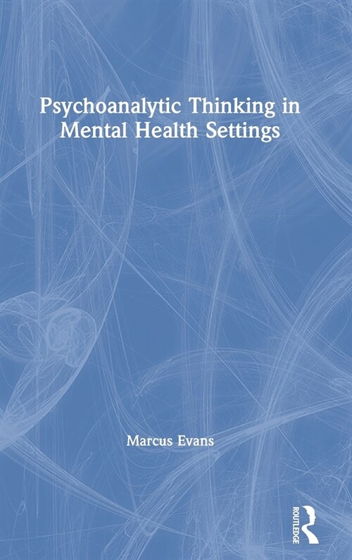 Psychoanalytic Thinking in Mental Health Settings (Hardcover, 1)