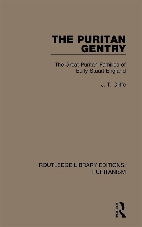 The Puritan Gentry : The Great Puritan Families of Early Stuart England (Hardcover)