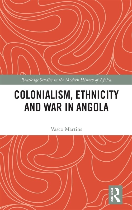 Colonialism, Ethnicity and War in Angola (Hardcover, 1)