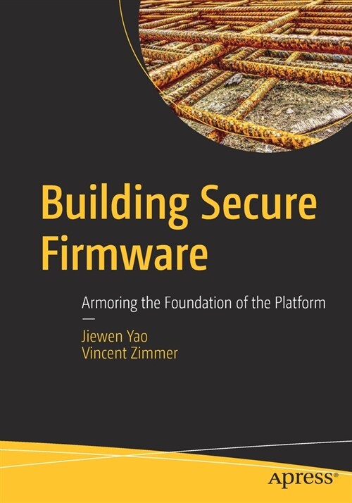 Building Secure Firmware: Armoring the Foundation of the Platform (Paperback)
