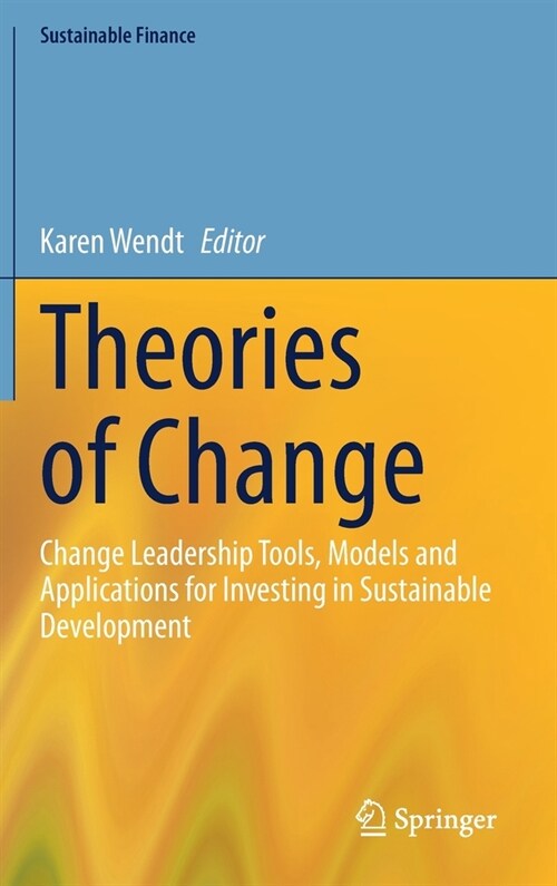 Theories of Change: Change Leadership Tools, Models and Applications for Investing in Sustainable Development (Hardcover, 2021)