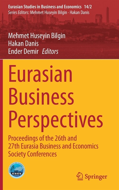 Eurasian Business Perspectives: Proceedings of the 26th and 27th Eurasia Business and Economics Society Conferences (Hardcover, 2020)