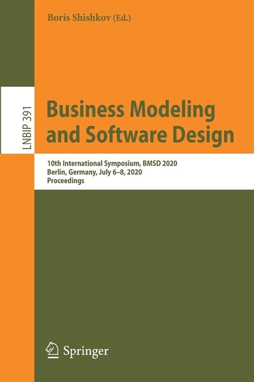 Business Modeling and Software Design: 10th International Symposium, Bmsd 2020, Berlin, Germany, July 6-8, 2020, Proceedings (Paperback, 2020)