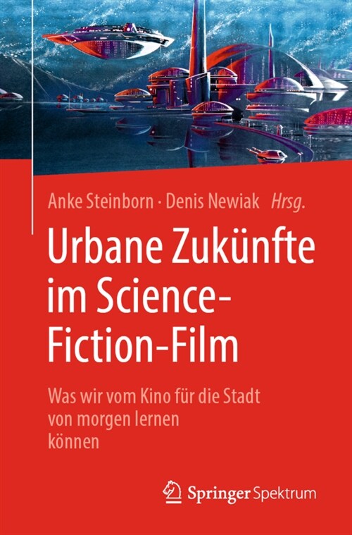 Urbane Zuk?fte Im Science-Fiction-Film: Was Wir Vom Kino F? Die Stadt Von Morgen Lernen K?nen (Paperback, 1. Aufl. 2020)