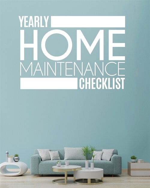 Yearly Home Maintenance Check List: Yearly Home Maintenance For Homeowners Investors HVAC Yard Inventory Rental Properties Home Repair Schedule (Paperback)