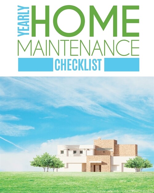 Yearly Home Maintenance Check List: Yearly Home Maintenance For Homeowners Investors HVAC Yard Inventory Rental Properties Home Repair Schedule (Paperback)