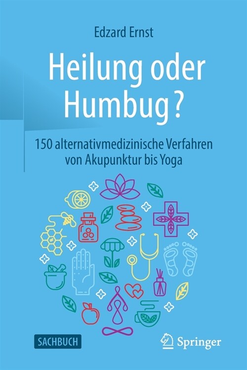 Heilung Oder Humbug?: 150 Alternativmedizinische Verfahren Von Akupunktur Bis Yoga (Paperback, 1. Aufl. 2021)