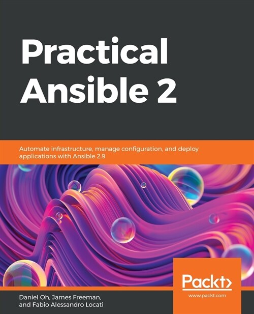 Practical Ansible 2: Automate infrastructure, manage configuration, and deploy applications with Ansible 2.9 (Paperback)