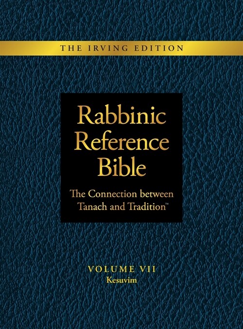 Rabbinic Reference Bible: The Connection Between Tanach and Tradition: Volume VII: Kesuvim (Hardcover)