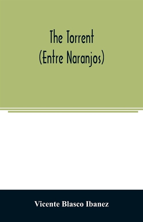 The torrent (Entre Naranjos) (Paperback)